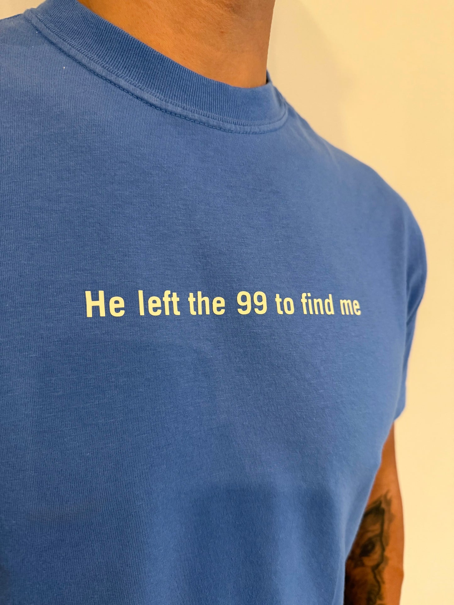 He left the 99 to find me